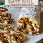 A sliced old fashioned date roll dusted with powdered sugar on a white plate, with text overlay.