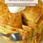 Stack of pumpkin spice pancakes with butter and syrup, a fork cutting a piece, text overlay about an easy pumpkin pancake recipe using pancake mix.