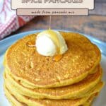 Stack of pumpkin spice pancakes with butter and syrup, text overlay about an easy pumpkin pancake recipe using pancake mix.