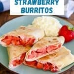 Pinterest image for strawberry burritos.