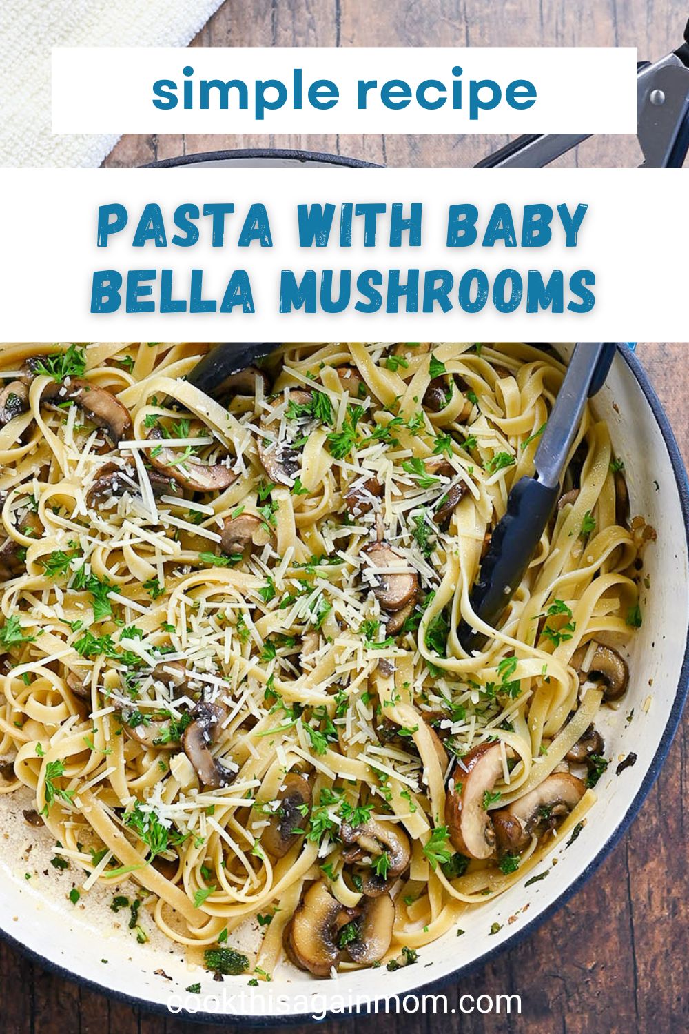 Pasta with Baby Bella Mushrooms Cook This Again Mom
