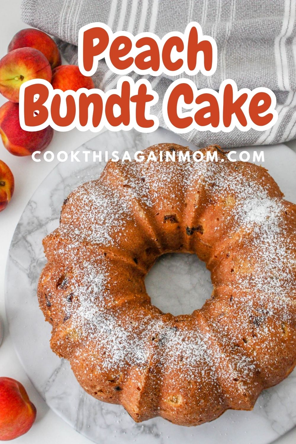 Peach Bundt Cake (with fresh peaches) Cook This Again Mom