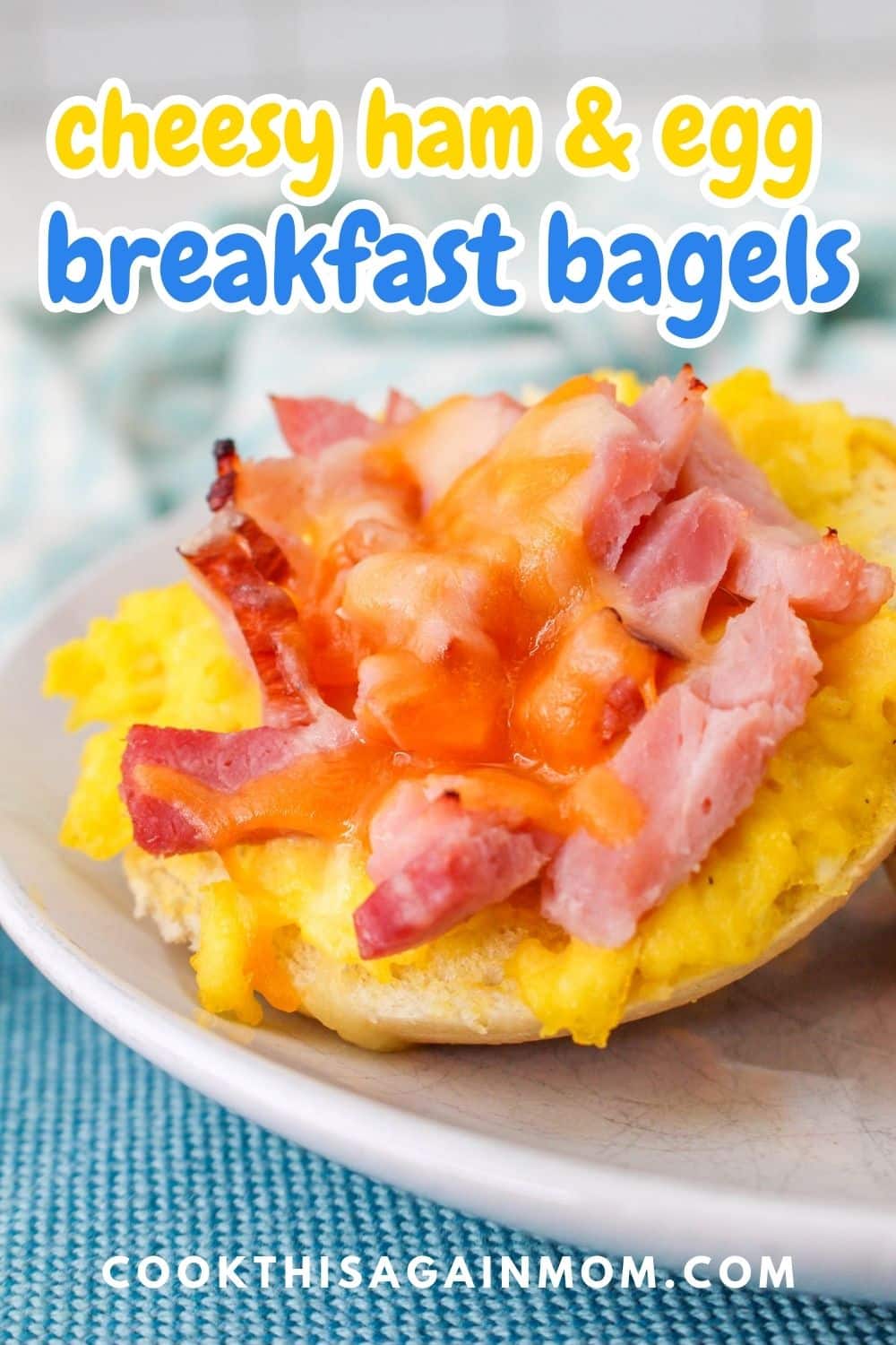 Cheesy Ham & Egg Breakfast Bagels - Cook This Again Mom