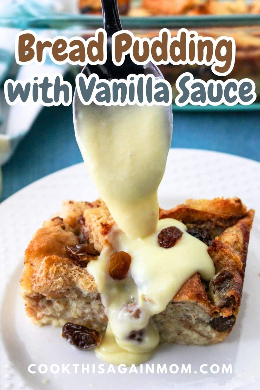 Bread Pudding with Vanilla Sauce - Cook This Again Mom