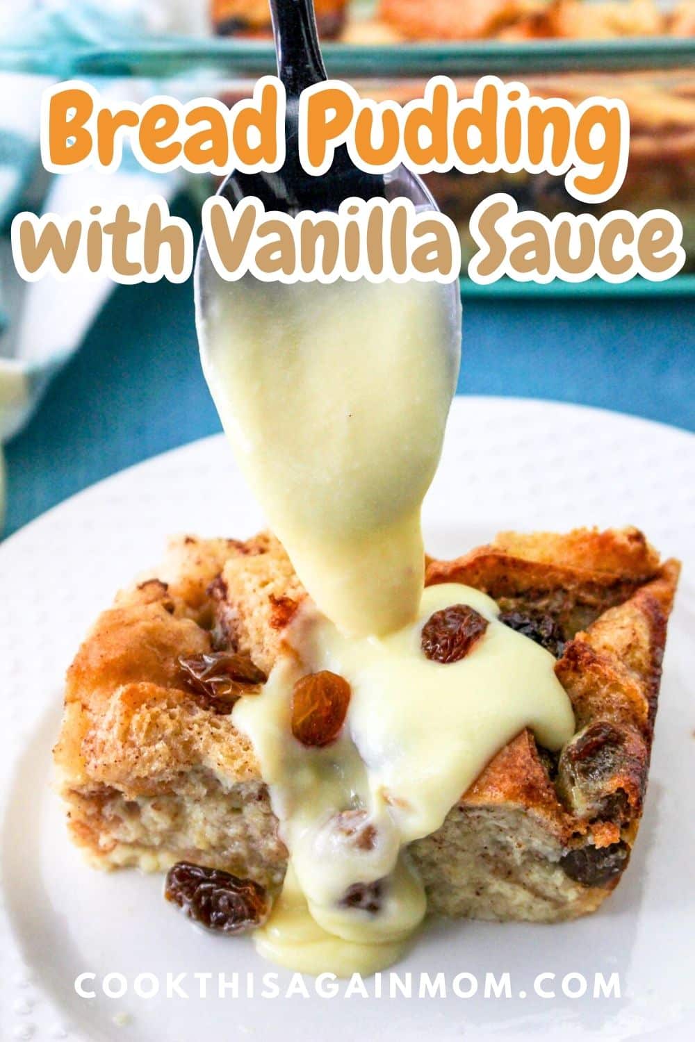 Bread Pudding With Vanilla Sauce Cook This Again Mom